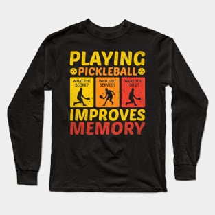 Playing Pickleball Improves Memory Long Sleeve T-Shirt